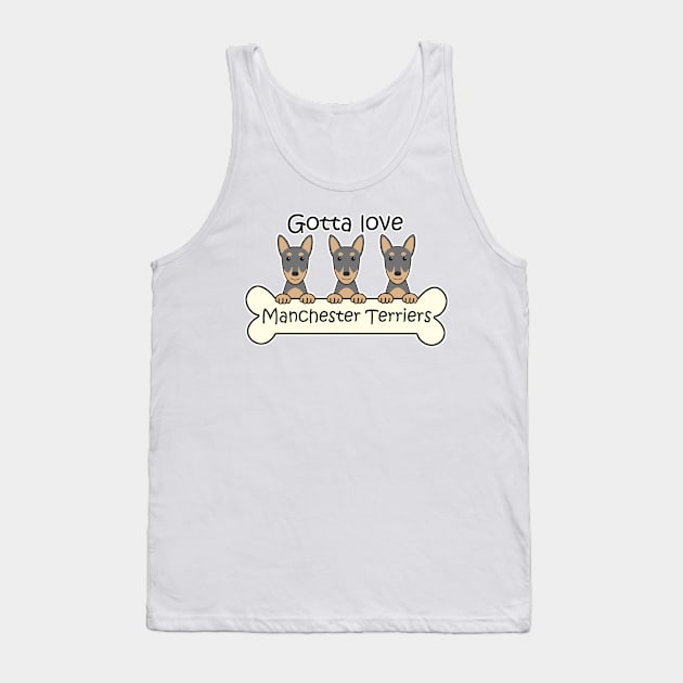 Gotta Love Manchester Terriers Tank Top by AnitaValle